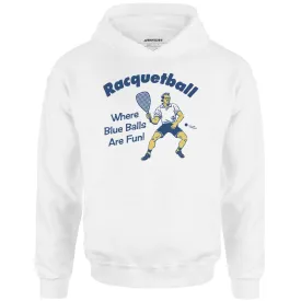 Racquetball - Where Blue Balls Are Fun - Unisex Hoodie